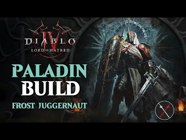 Diablo 4 Paladin Build Frost Juggernaut - Endgame Build Lord of Hatred