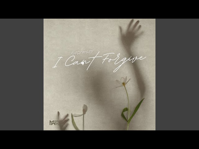 I Can’t Forgive