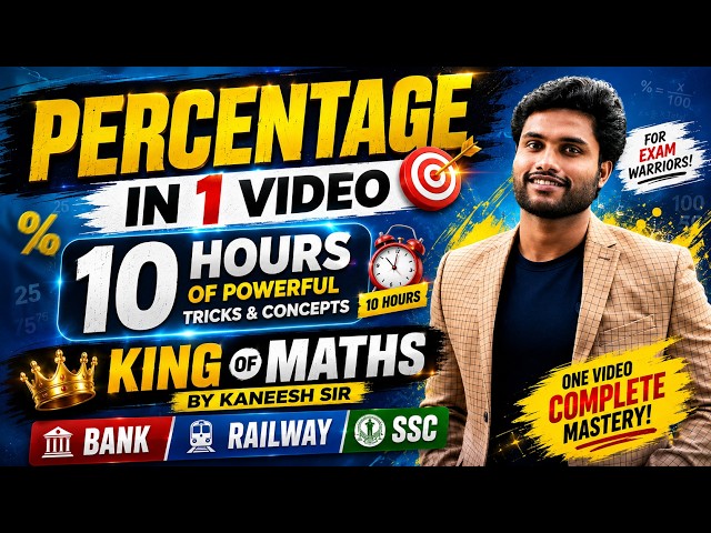 PERCENTAGE IN 1 VIDEO | 10 HOURS OF POWERFUL TRICKS & CONCEPTS | KING OF MATHS BY KANEESH SIR