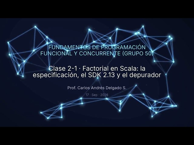 Concurrent Functional Programming 2026-II G50 C2-1 Factorial in Scala: The Specification, the SDK...
