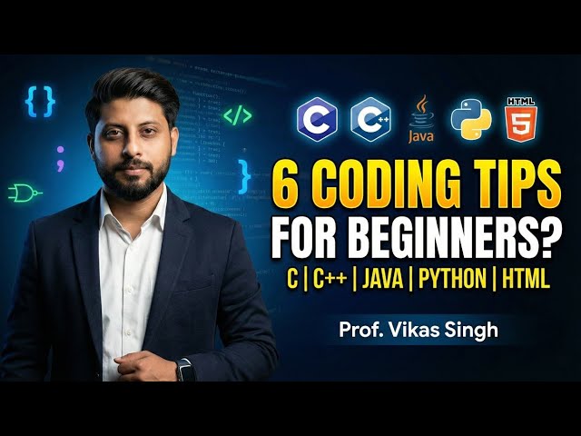 6 Coding Tips For Beginners | Learn Coding In 2023 | C, C++, Java, Python or HTML? | Vikas Singh