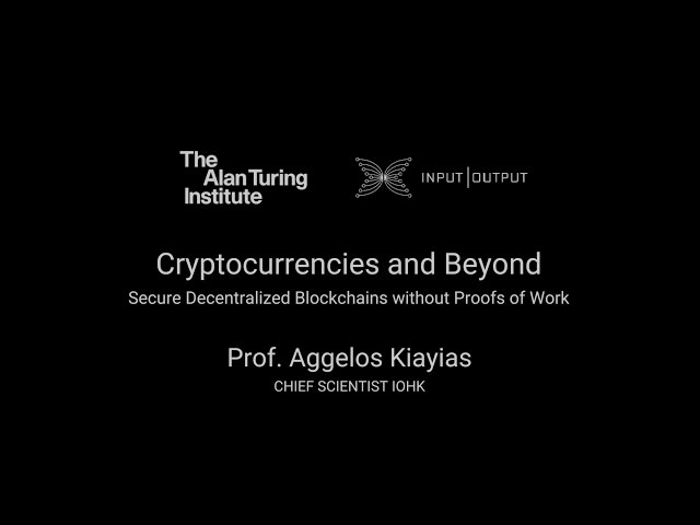 Cryptocurrencies and Beyond - Aggelos Kiayias, Chief scientist IOHK.