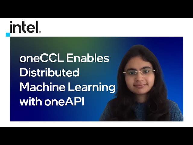 oneCCL Enables Distributed Machine Learning with oneAPI | Intel Software