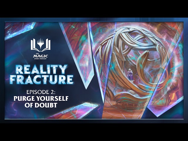 Reality Fracture | Episode 2: Purge Yourself of Doubt