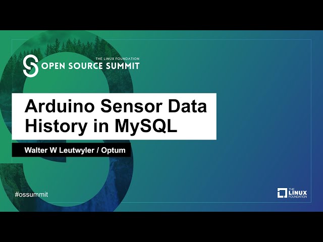 Arduino Sensor Data History in MySQL - Walter W Leutwyler, Optum