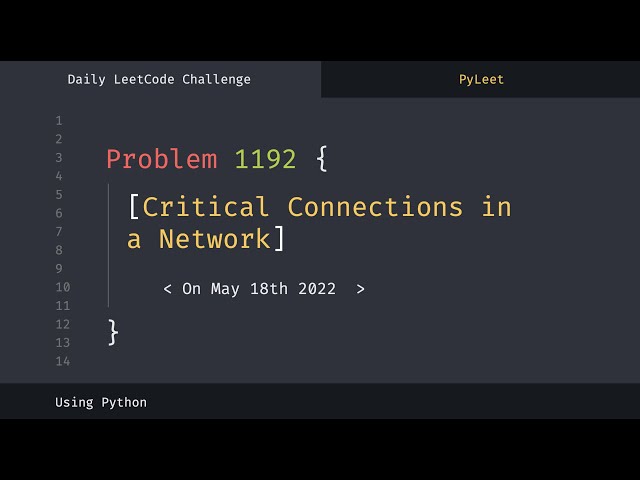 LeetCode Daily Challenge #1192 Critical Connections in a Network (May 18th 2022)