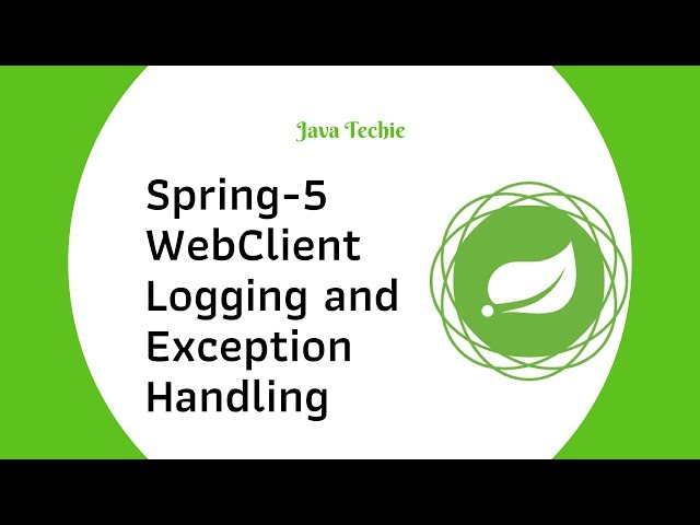 Spring-5  WebClient - Logging and Exception Handling | Java Techie