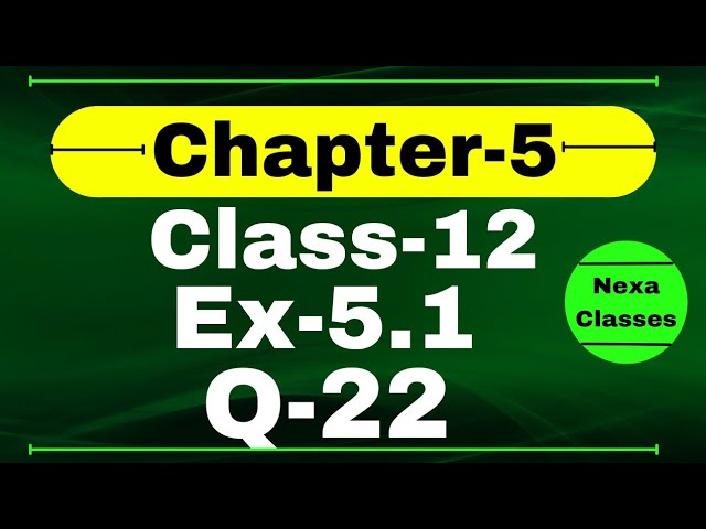 Class 12 Ex 5.1 Q22 Math | Chapter 5 | Q22 Ex 5.1 Class 12 Math | Ex 5.1 Q22 Class 12 Math