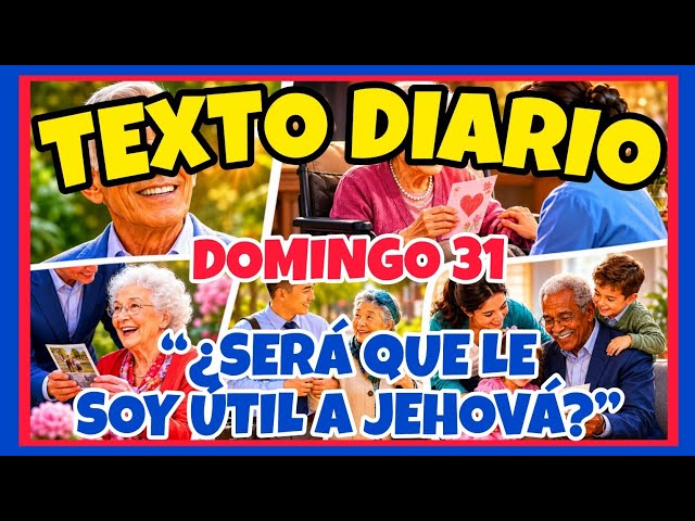 🟢𝐓𝐄𝐗𝐓𝐎 𝐃𝐈𝐀𝐑𝐈𝐎 𝐃𝐄 𝐇𝐎𝐘 𝐉𝐖 ✅️ “¿SERÁ QUE LE SOY ÚTIL A JEHOVÁ?” - Domingo 31 de mayo de 2026