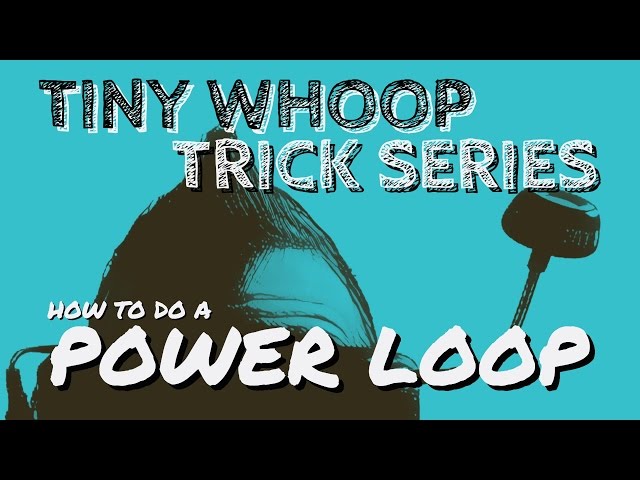 How to Do A Power Loop - Tiny Whoop Trick Series