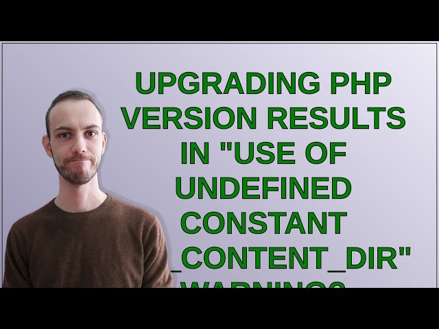 Wordpress: Upgrading PHP version results in "Use of undefined constant WP_CONTENT_DIR" warning?