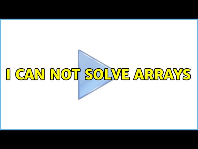 I can not solve arrays