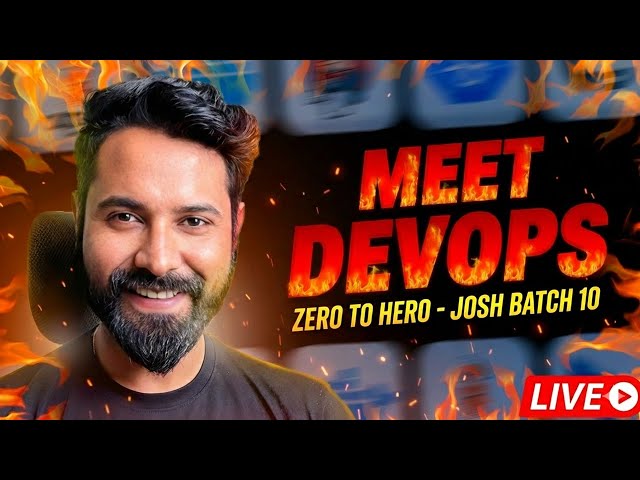 Meet DevOps - Zero To Hero (Josh Batch 10) 🔥