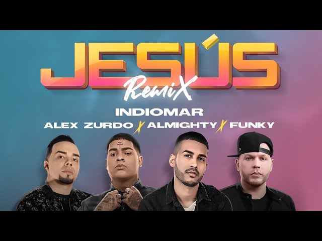 Indiomar❌Almighty❌Funky❌Alex Zurdo - Jesús “Remix” (Video Oficial)