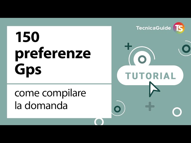 150 preferenze Gps 2026: come compilare la domanda - VIDEO TUTORIAL