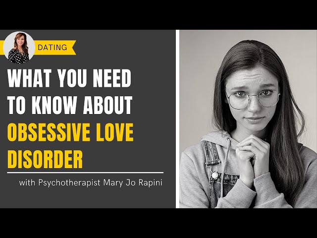 What You Need To Know About Obsessive Love Disorder