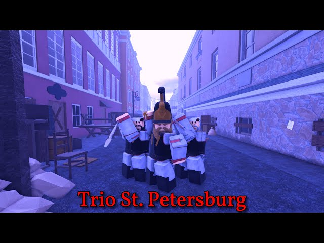 Trio Saint Petersburg Deathless (ft. @gas_guzzlerr, @P1stolShrimp) | Guts & Blackpowder