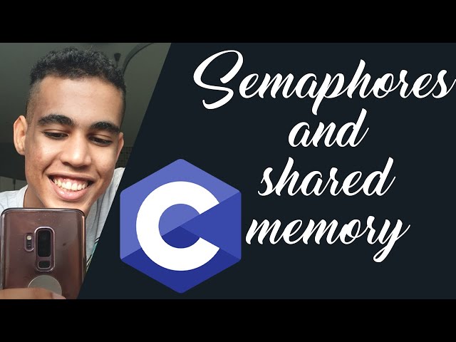 SEMAPHORES AND SHARED MEMORY!!