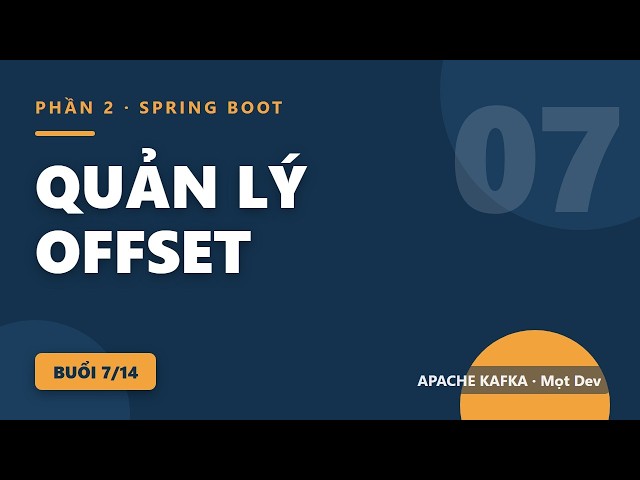 Kafka #7: Quản lý Offset với Spring Boot — AckMode, commitSync vs commitAsync