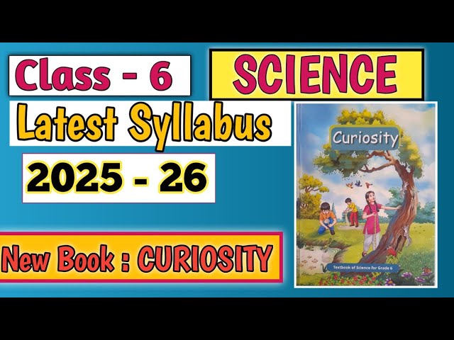 Class 6 Science Latest Syllabus 2025-26 | New Book “Curiosity” | Annual + Term-wise #class6science