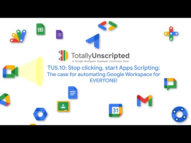 TU5.10 - Stop clicking, start Apps Scripting; The case for automating Google Workspace for EVERYONE!