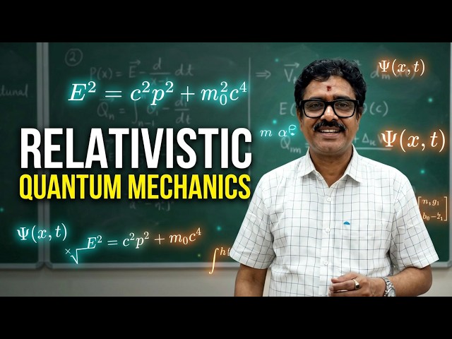 Relativistic Quantum Mechanics | Advanced Quantum Mechanics | Prof R.V.S.S.N. Ravikumar | ANU