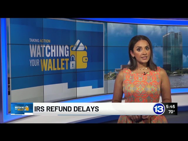Sashem Brey: Watching Your Wallet - IRS refund delays