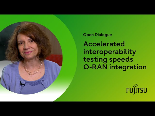 Accelerated interoperability testing speeds O-RAN integration⎪Open Dialogue series