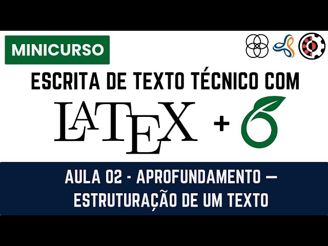 Minicurso: Escrita Acadêmica e LaTeX 2026 - Aula 02 - Aprofundamento: estruturação de um texto