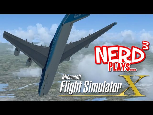 Nerd³ Plays... Microsoft Flight Simulator X