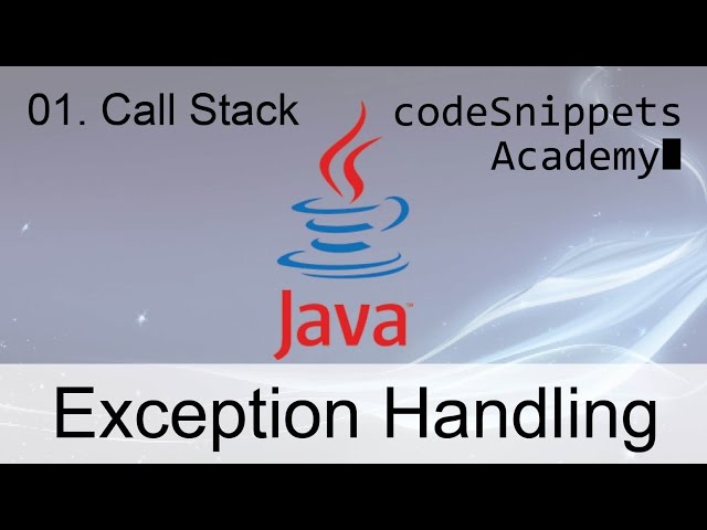 Java Exception Handling 01. The Call Stack - What are exceptions and how are they handled?