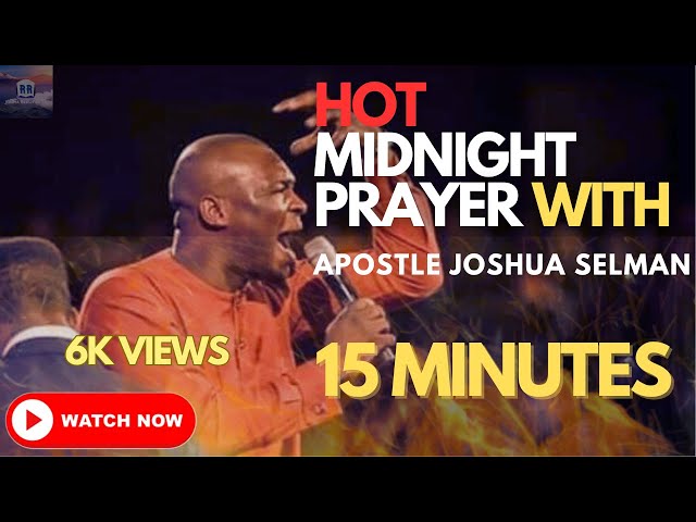 🔥15 MINUTES OF HOT MIDNIGHT PRAYERS AGAINST ALTERS AND DELAY WITH APOSTLE JOSHUA SELMAN 🔥🔥