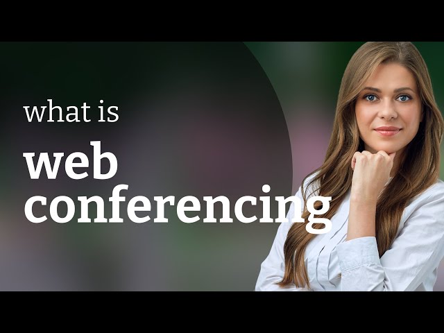 Understanding Web Conferencing: An Essential Tool for Today's Communication