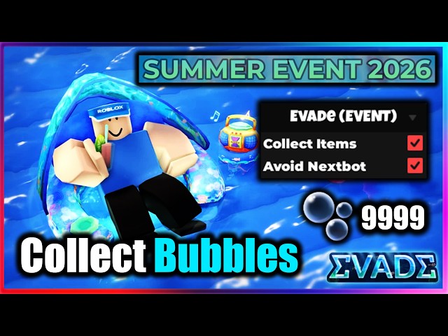 [🌊Summer 2026] Evade Script - Collect Bubbles, Avoid Nextbot (NO KEY!!)