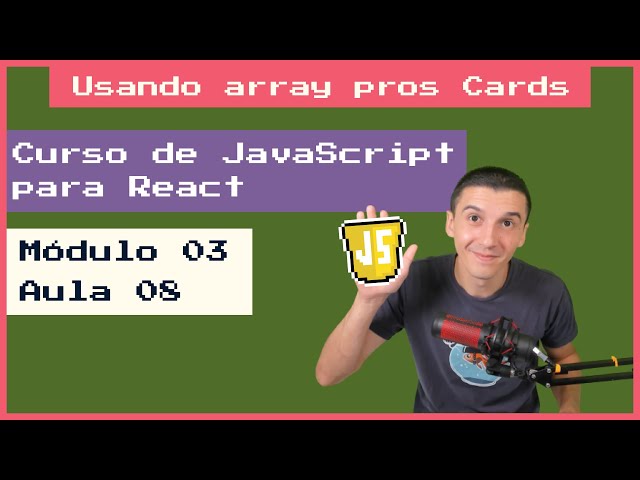 Usando array pros cards | Curso de JavaScript pra React | Mod 3 Aula 08
