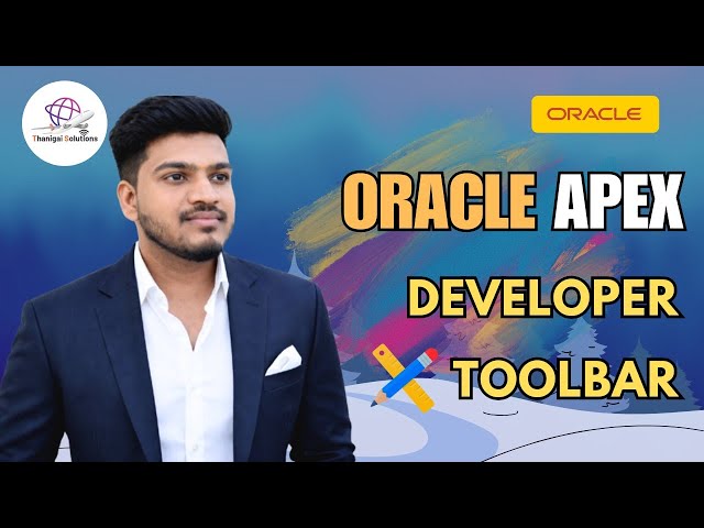 ⚡Oracle APEX Developer Toolbar – Complete Overview & Usage Guide | @thanigaisolutions 