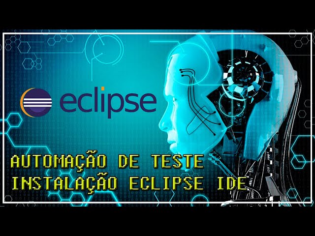 Automação de Teste (Parte 2) - Instalação Eclipse IDE
