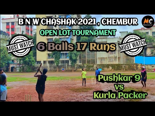 Pushkar 9 Kanjur vs Kurla Packers | Open Lot | 6 Balls 17 Runs | BNW Chashak 2021 |