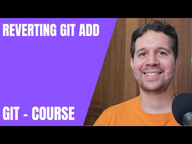 15 - Reverting the Git Add with Git Reset | Git Course