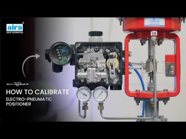 How to Calibrate Aira’s Electro-Pneumatic Positioner and How to Calibrate Feedback of the Positioner
