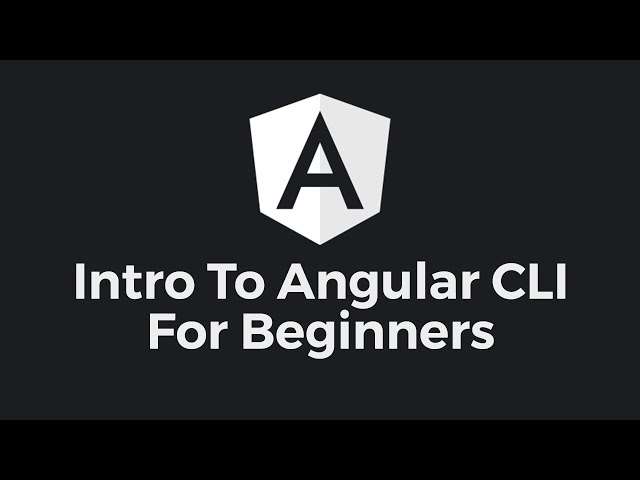Introduction to the Angular CLI - Tutorial for Beginners