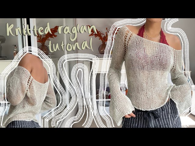 Knitted raglan top tutorial | open knit slouchy top :)