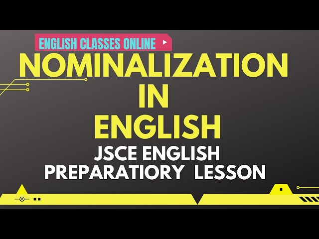 NOMINALIZATION IN ENGLISH: ENGLISH GRAMMAR LESSON