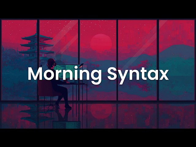 Morning Syntax – Chillstep Mix for Deep Focus and Relax Coding