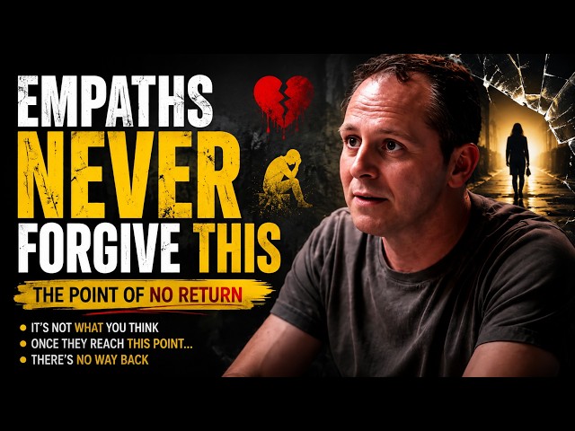 EMPATHS NEVER FORGIVE THIS | The Point of No Return