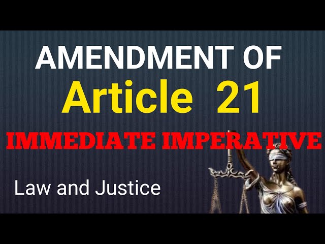 Amendment of Article 21 for Clarity | IMMEDIATE IMPERATIVE | Law and Justice 
