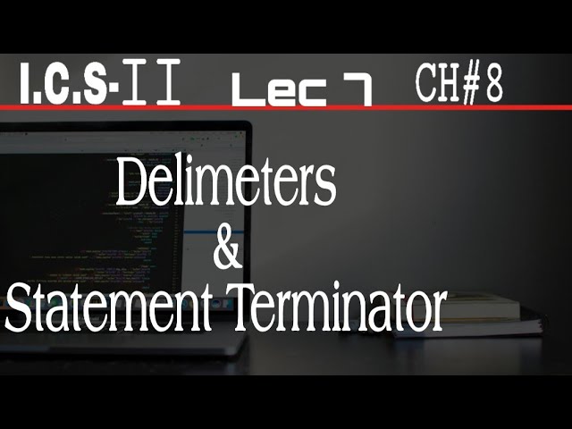 Delimeters and Satement Terminator in C | 2nd year computer chapter 8 | ICS Part 2