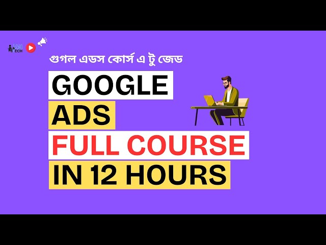 Google Ads Full Course 2025 in Bangla - In One Video