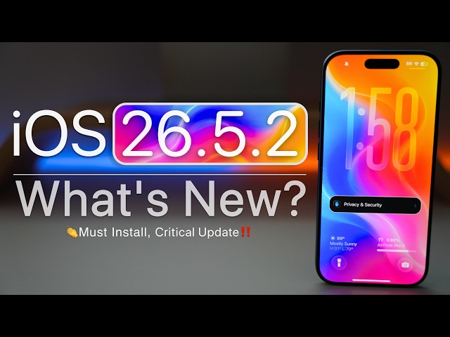 iOS 26.5.2 is Out! - What's New?
