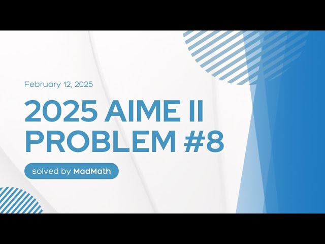 2025 AIME II Problem #8